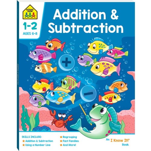 School Zone I Know It Addition & Subtraction 6+ Yrs