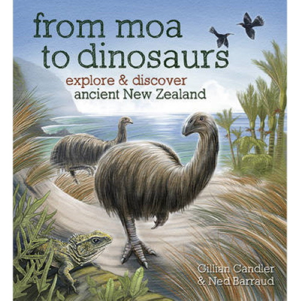 From Moa To Dinosaurs - Explore Ancient Nz - Ages 3Yr+